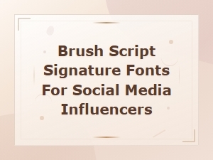Best Brush Script Signature Fonts for Social Media Influencers