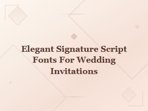 Elegant Signature Script Fonts for Wedding Invitations