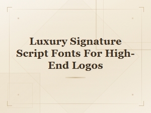 Luxury Signature Script Fonts for High-End Logo Design