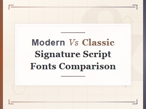 Modern vs Classic Signature Script Fonts: Which Style Suits Your Design Best