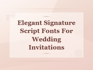 Free Elegant Signature Script Fonts for Wedding Invitations