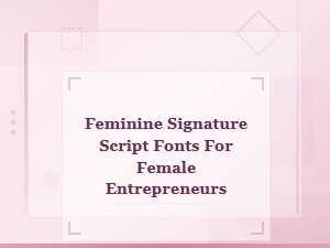 Beautiful Feminine Signature Script Fonts for Female Entrepreneurs