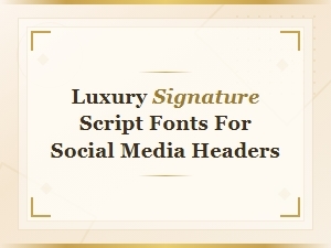 Luxury Signature Script Fonts for Stunning Social Media Headers